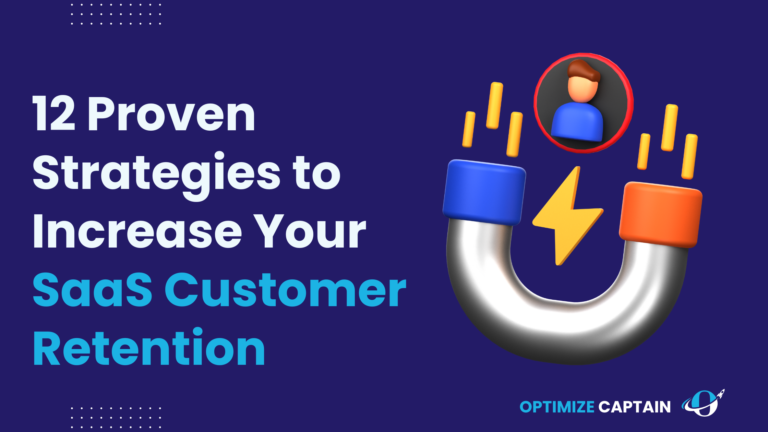 12 Proven Strategies to Increase Your SaaS Customer Retention in 2024