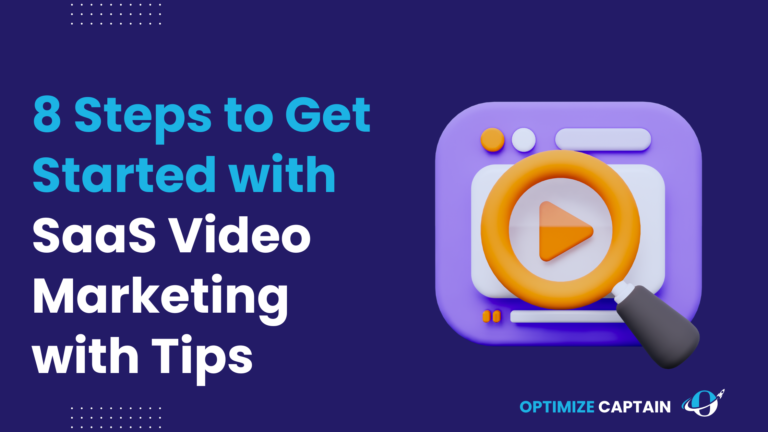 8 Steps to Get Started with SaaS Video Marketing with Game-Changing Tips