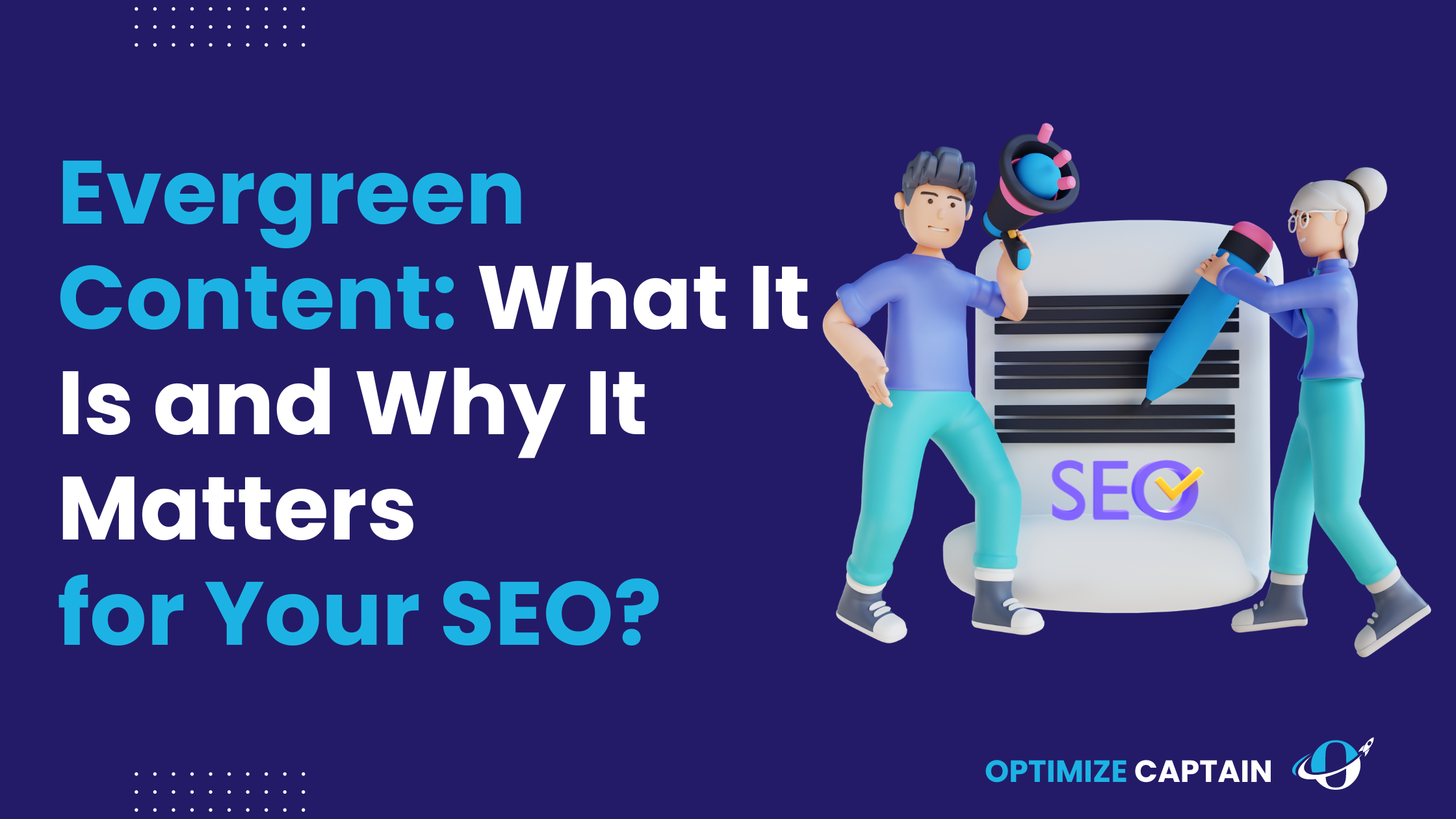 Evergreen Content: What It Is and Why It Matters for Your SEO?