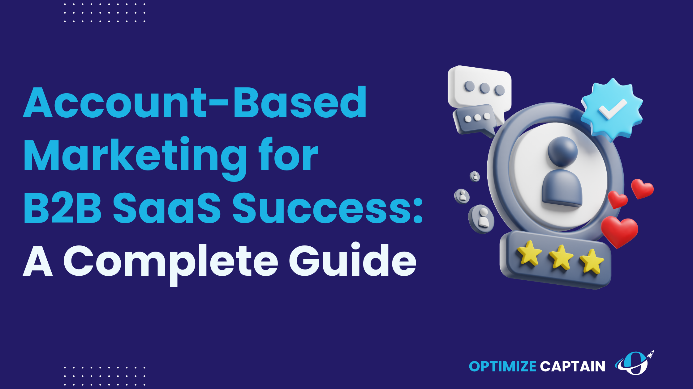 Account-Based Marketing for B2B SaaS Success: A Complete Guide