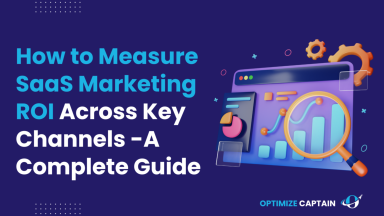 How to Measure SaaS Marketing ROI Across Key Channels -A Complete Guide