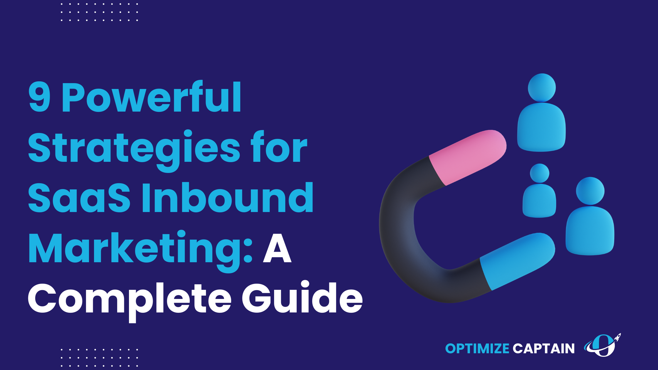 9 Powerful Strategies for Mastering SaaS Inbound Marketing: A Complete Guide